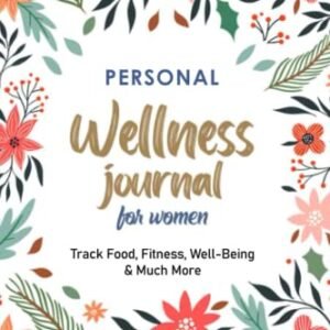 Personal Wellness Journal: Daily Health Diary and Symptoms Log: Track Pain, Mood, Sleep, Anxiety, Activity, Fibromyalgia, Chronic illness & Much More