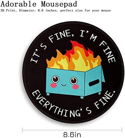 Dumpster on Fire Round Mouse Pad 8.6 x 8.6 Inch, Cute Funny Mousepad for Laptop Gaming, Stitched Edge Non-Slip Rubber Base, Home Office Decor Desk Accessories, It's Fine I`m Fine Everything is Fine - Image 4